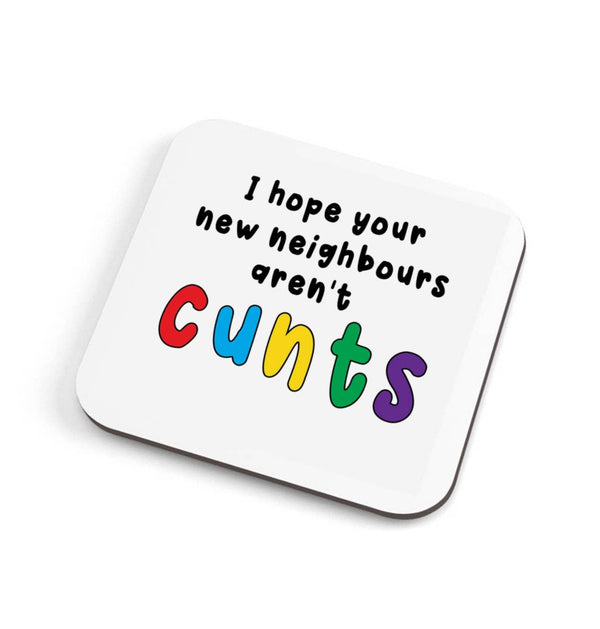 Coaster - I hope your new neighbours aren't cunts