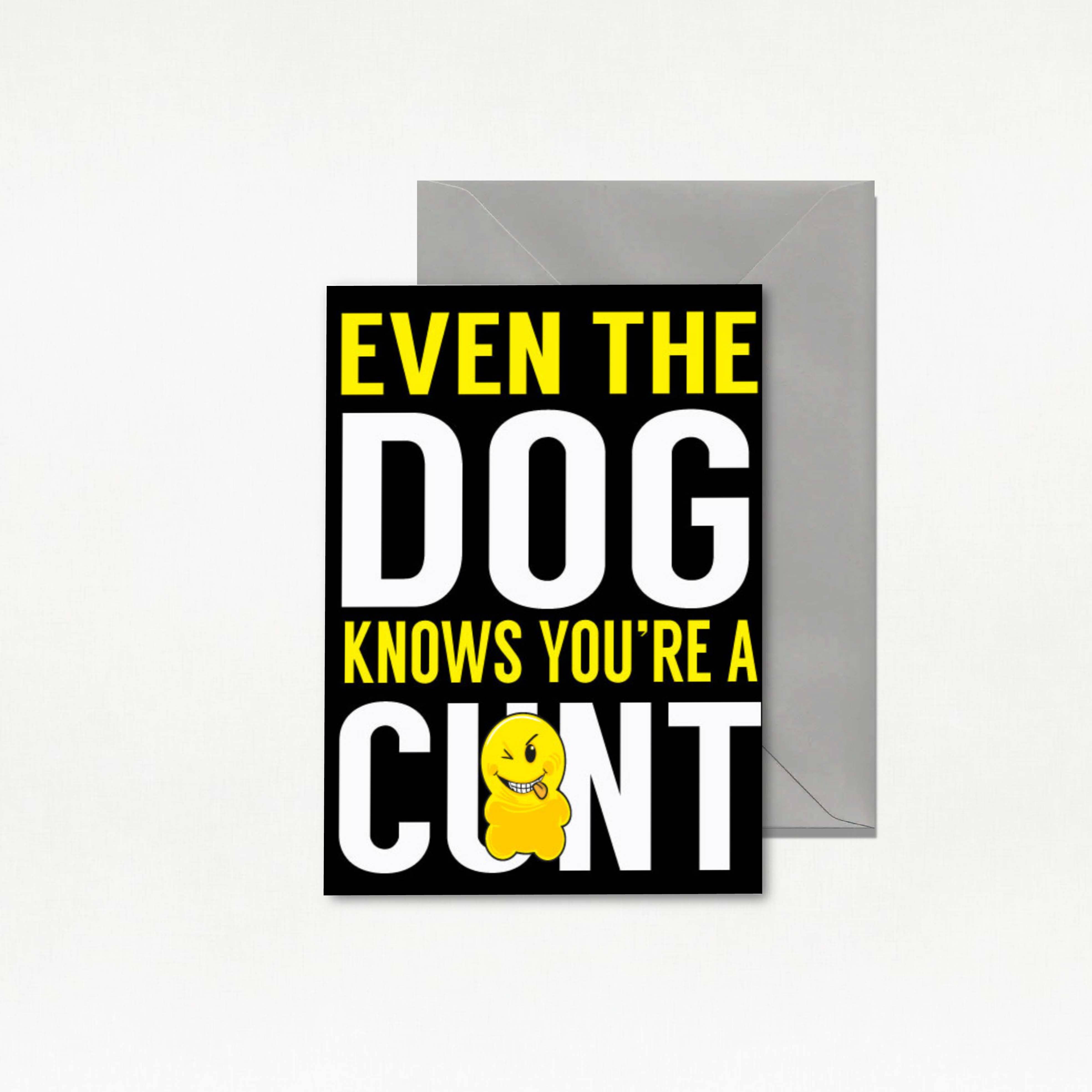 Funny Rude Birthday Card - 'Even the dog'