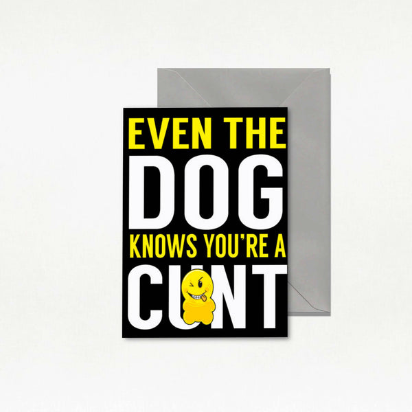 Funny Rude Birthday Card - 'Even the dog'