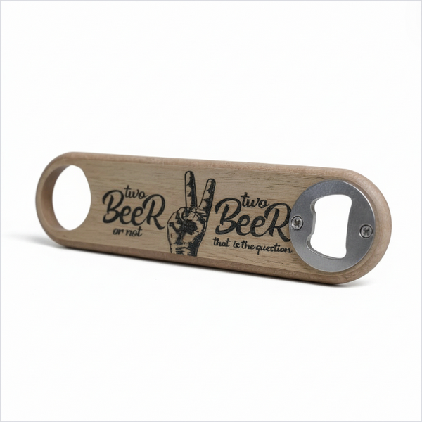 'To Beer or Not To Beer' Bottle Opener