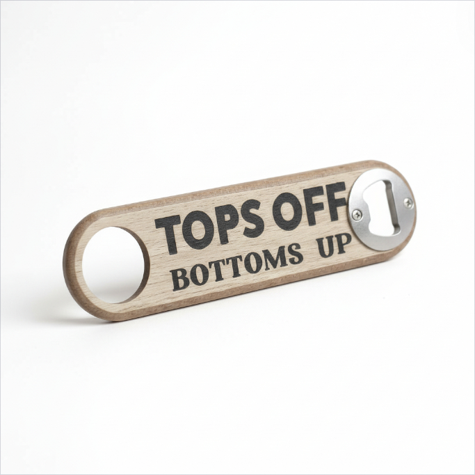 'TOPS OFF Bottoms Up' Bottle Opener