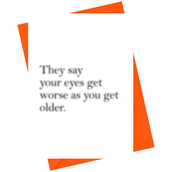 Funny birthday greeting card featuring the quote "Your eyes get worse as you get older"