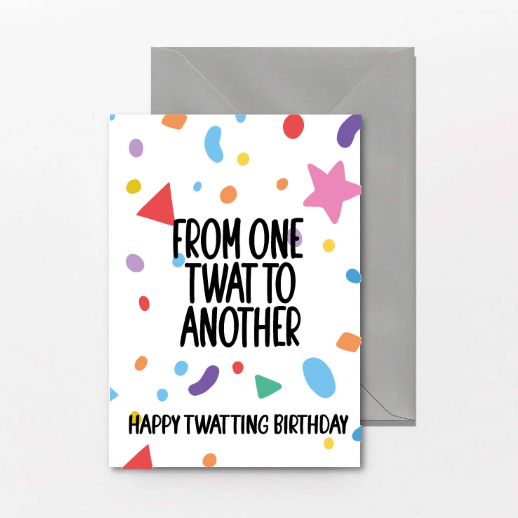 Funny rude birthday card reading From One Twat to Another, Happy Twatting Birthday