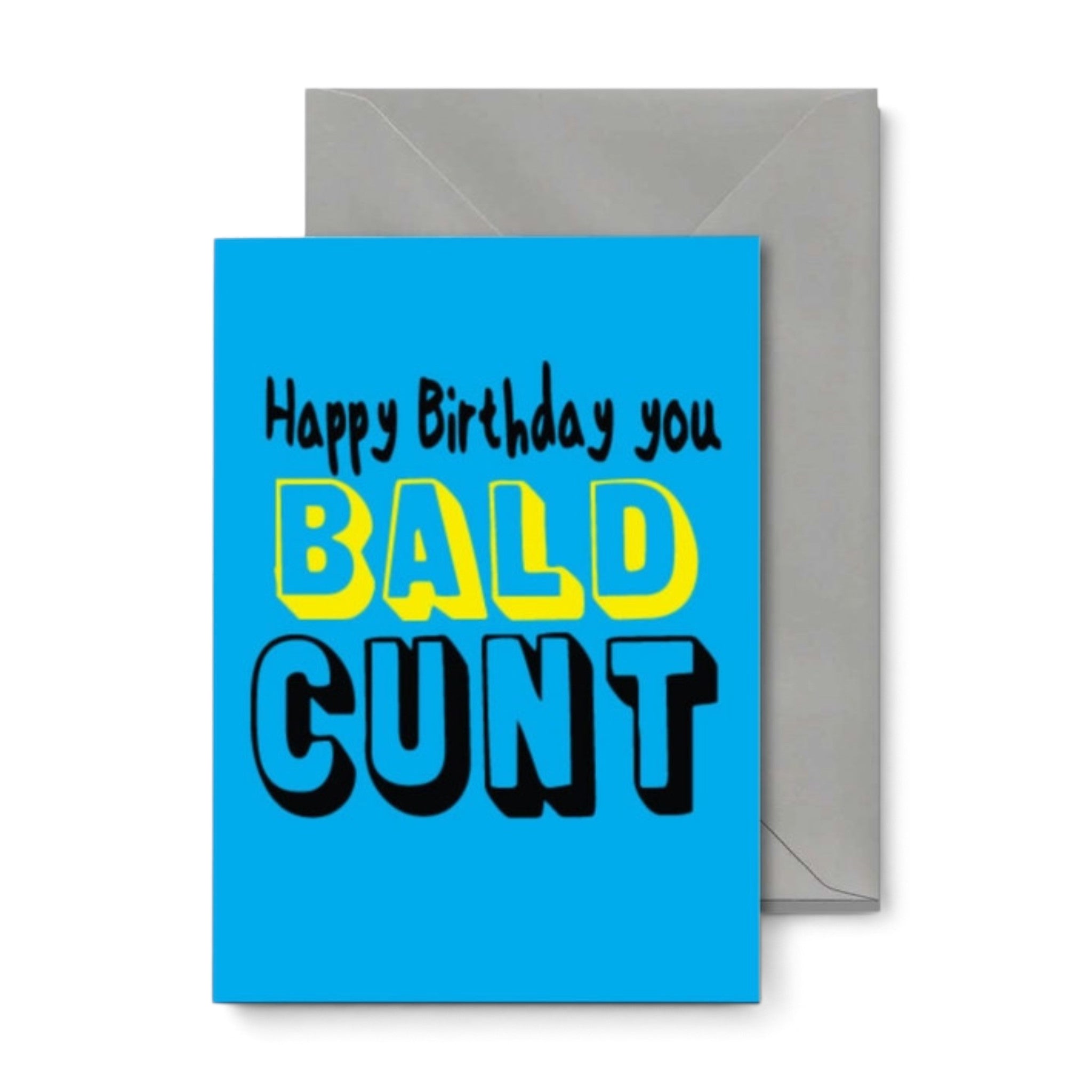 Rude men’s birthday card with Happy Birthday You Bald Cunt printed on the front