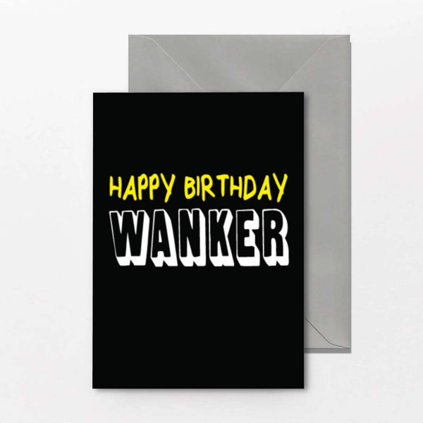 Rude birthday greeting card featuring the text "Happy Birthday Wanker"