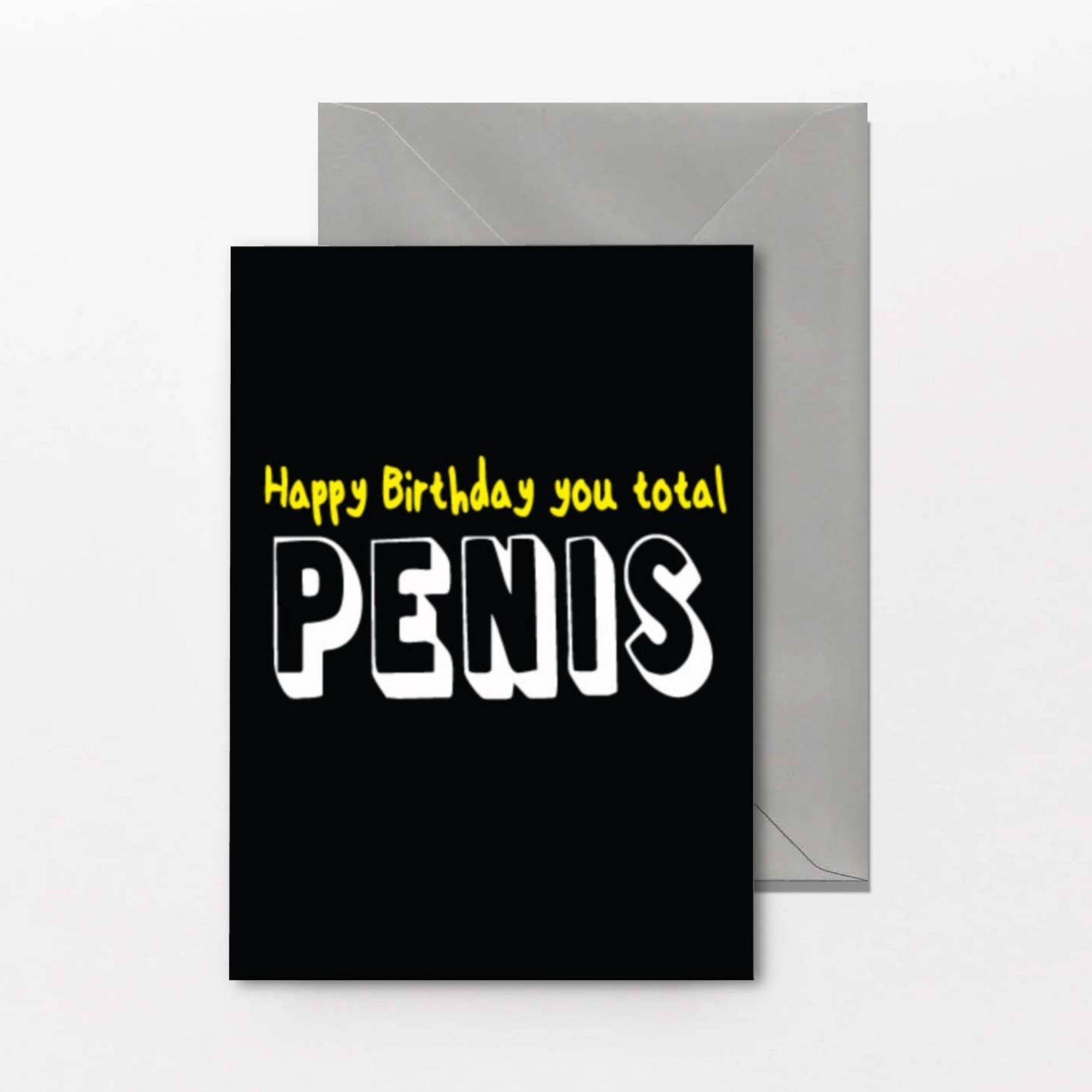 Rude birthday card reading Happy Birthday You Total Penis