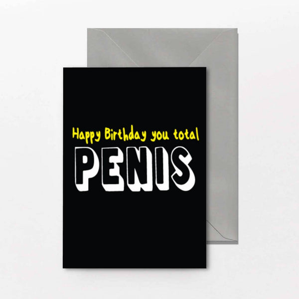 Rude birthday card reading Happy Birthday You Total Penis