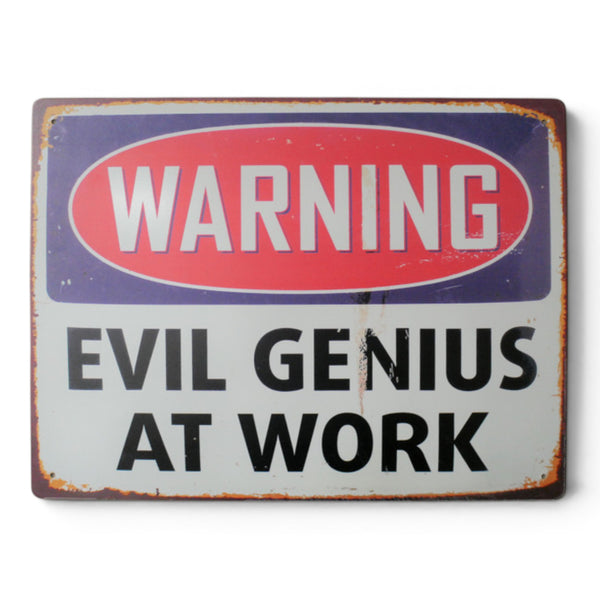 Warning Evil Genius At Work metal tin sign with distressed vintage styling on a plain white background